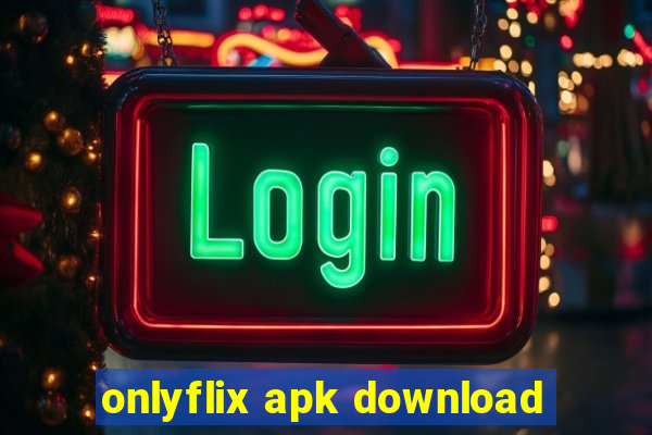 onlyflix apk download