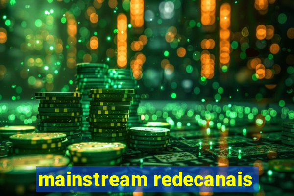 mainstream redecanais