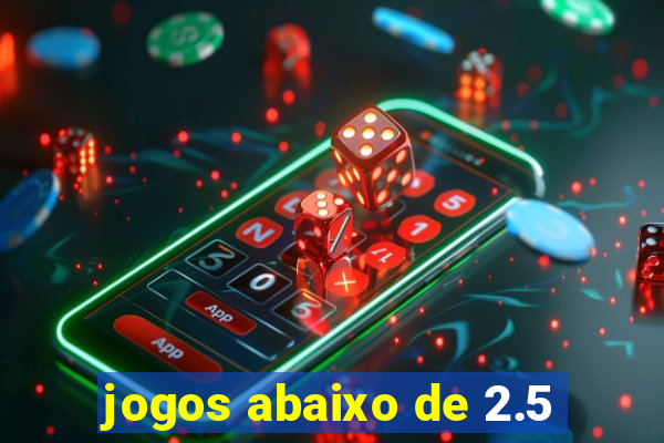 jogos abaixo de 2.5