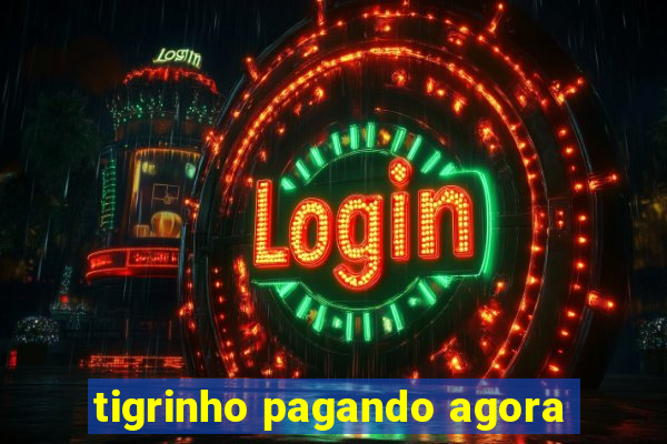 tigrinho pagando agora