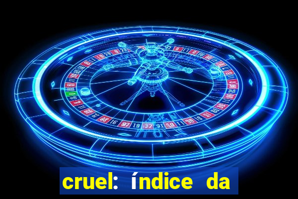 cruel: índice da maldade pdf cruel livro pdf