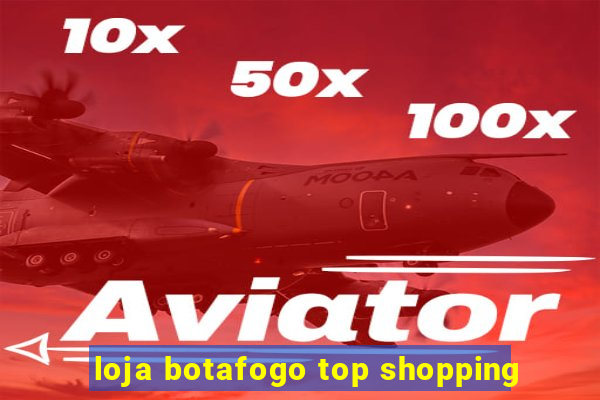 loja botafogo top shopping