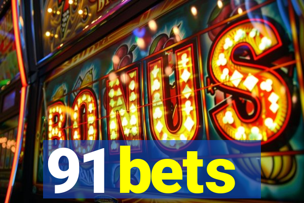 91 bets