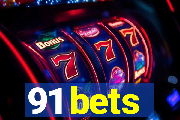 91 bets