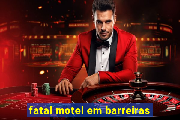 fatal motel em barreiras