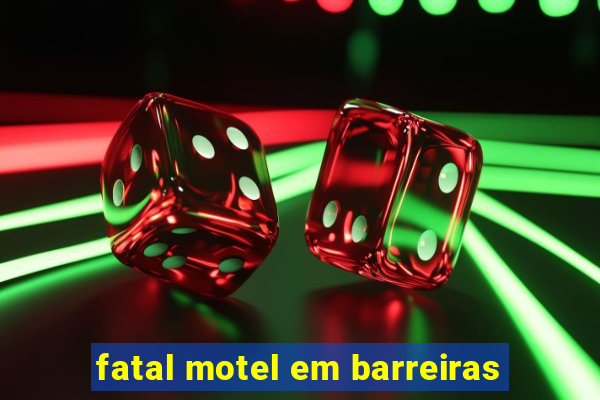 fatal motel em barreiras