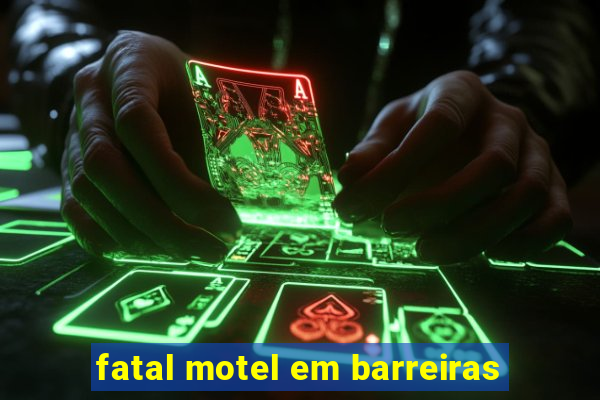 fatal motel em barreiras