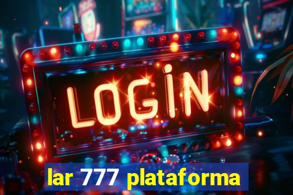 lar 777 plataforma