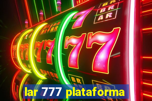 lar 777 plataforma