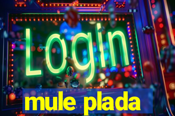 mule plada