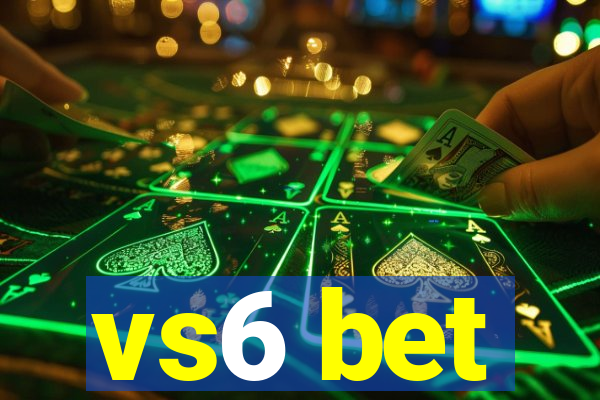 vs6 bet