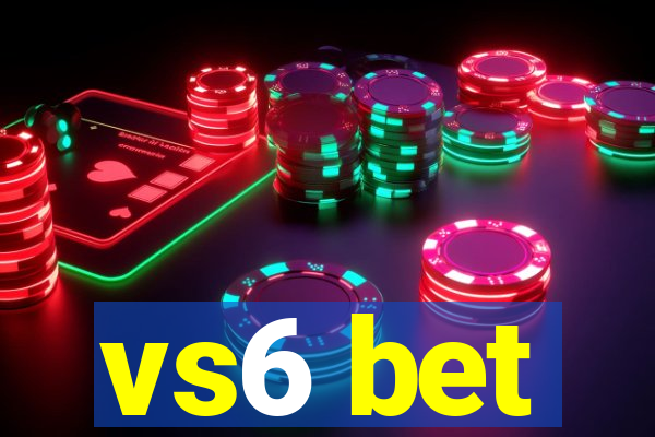 vs6 bet