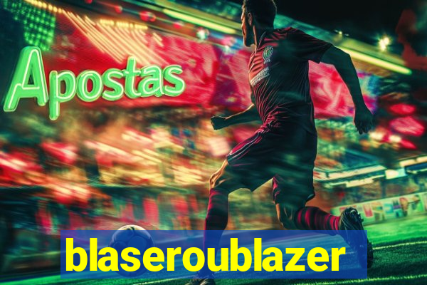 blaseroublazer