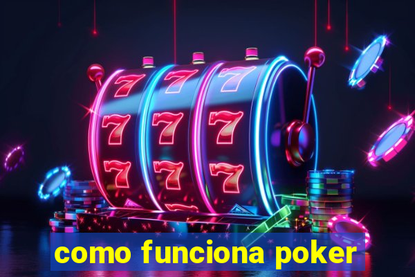 como funciona poker