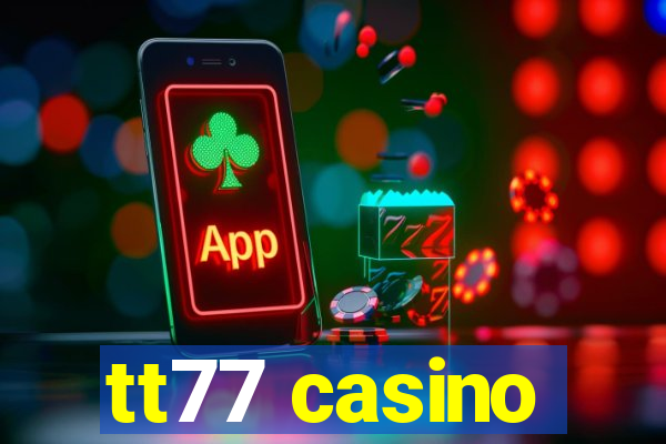 tt77 casino