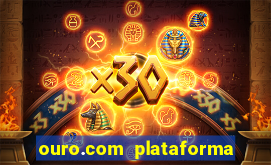 ouro.com plataforma de jogos