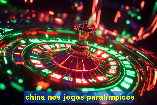 china nos jogos paralímpicos