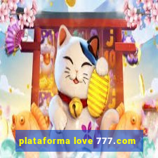 plataforma love 777.com