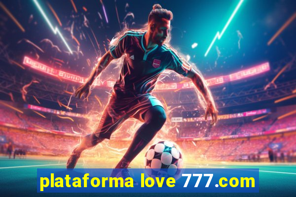 plataforma love 777.com