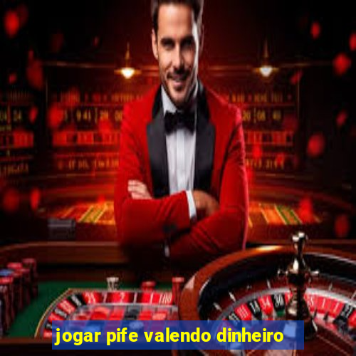 jogar pife valendo dinheiro
