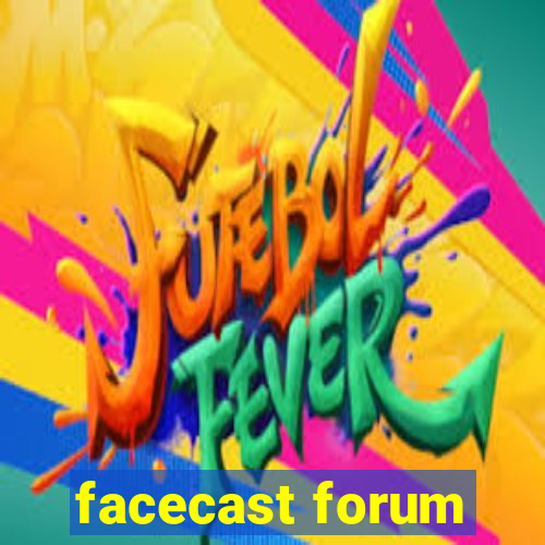 facecast forum