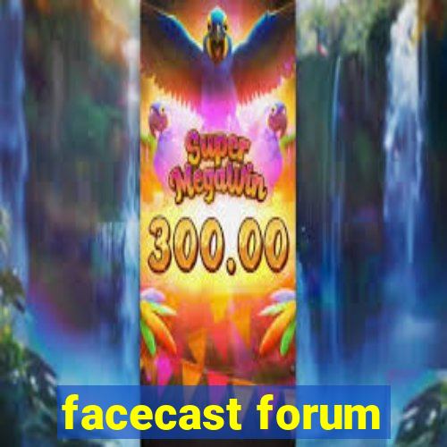 facecast forum