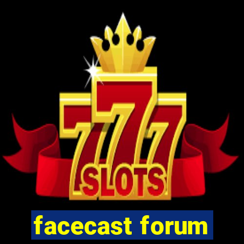 facecast forum