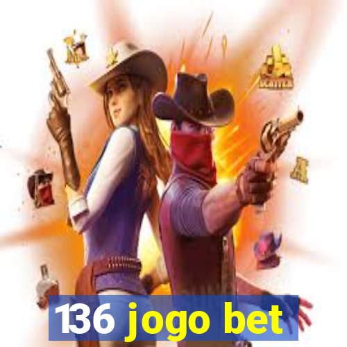 136 jogo bet