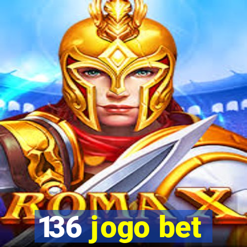 136 jogo bet