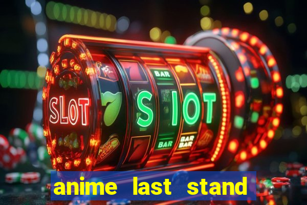 anime last stand tier list