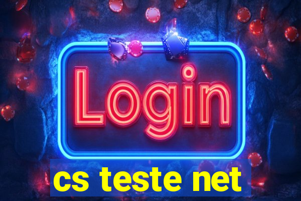 cs teste net