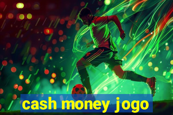 cash money jogo