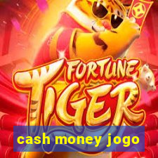 cash money jogo