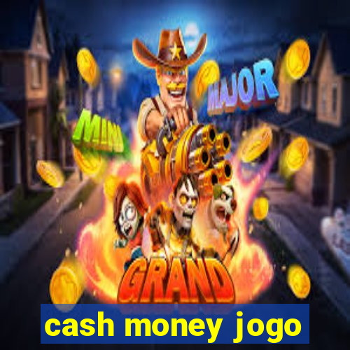 cash money jogo