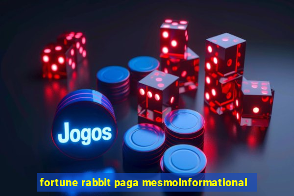 fortune rabbit paga mesmoInformational