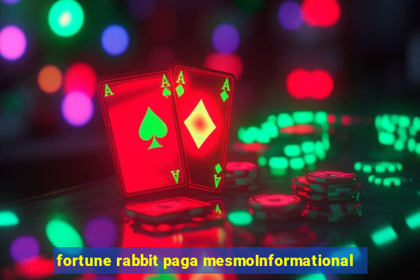 fortune rabbit paga mesmoInformational