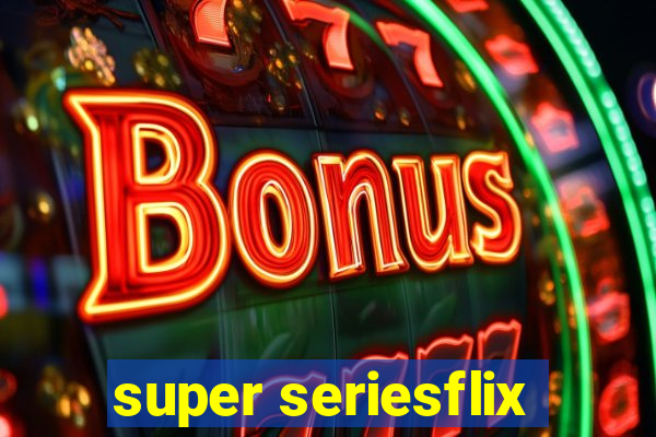 super seriesflix