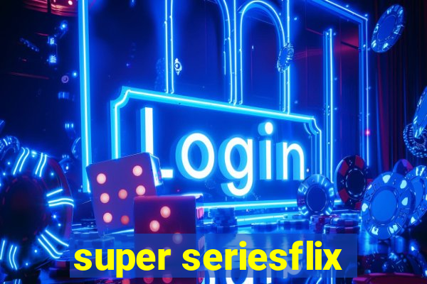 super seriesflix