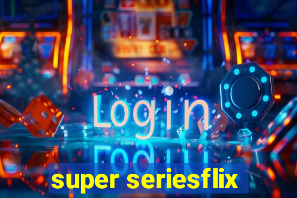 super seriesflix