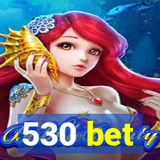 530 bet