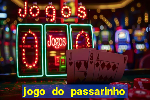 jogo do passarinho que da dinheiro