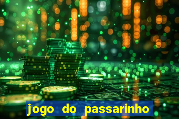 jogo do passarinho que da dinheiro