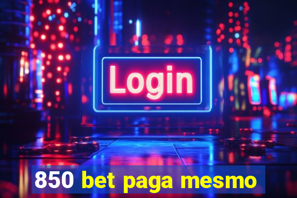 850 bet paga mesmo
