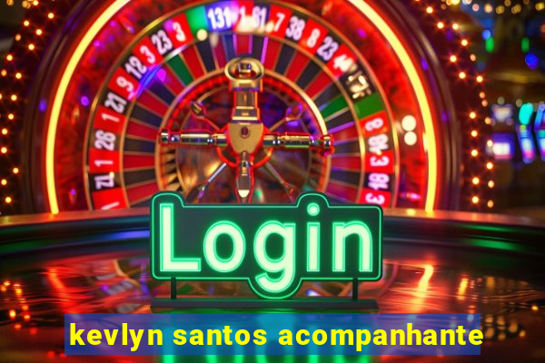 kevlyn santos acompanhante