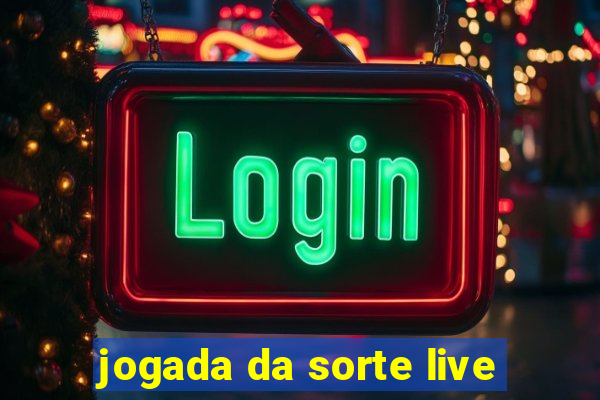 jogada da sorte live