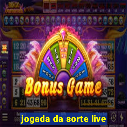 jogada da sorte live