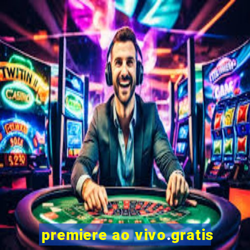 premiere ao vivo.gratis