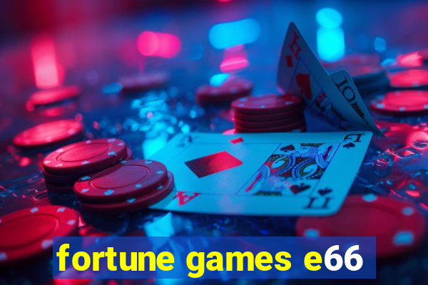 fortune games e66