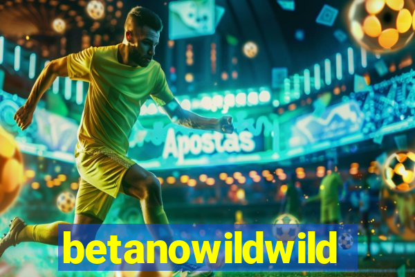 betanowildwild