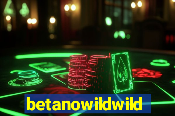 betanowildwild